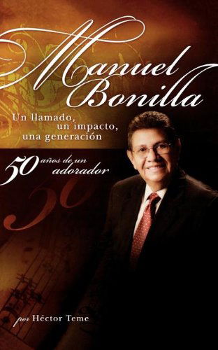 Cover for Héctor Teme · Manuel Bonilla: Un Llamado, Un Impacto, Una Generación (Paperback Book) [Spanish edition] (2006)