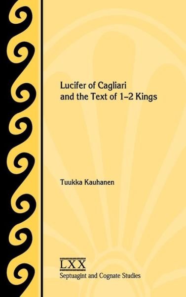 Cover for Tuukka Kauhanen · Lucifer of Cagliari and the Text of 1-2 Kings (Hardcover bog) (2018)