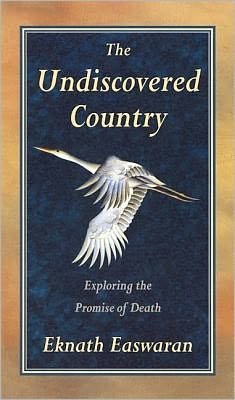 Cover for Eknath Easwaran · The Undiscovered Country: Exploring the Promise of Death (Pocketbok) (1996)