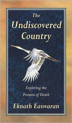 Cover for Eknath Easwaran · The Undiscovered Country: Exploring the Promise of Death (Pocketbok) (1996)