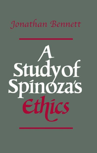 A Study of Spinoza's Ethics - Jonathan Bennett - Books - Hackett Publishing Co, Inc - 9780915145836 - April 1, 1984