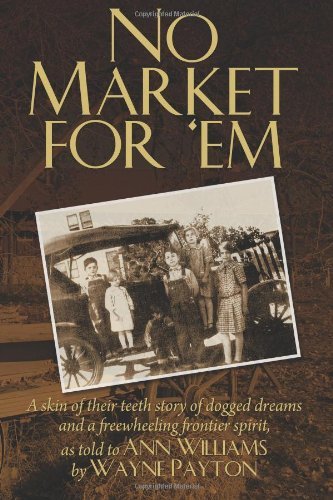 Cover for Ann Williams · No Market for 'em: a Skin of Their Teeth Story of Dogged Dreams and a Freewheeling Frontier Spirit, As Told to Ann Williams by Wayne Payton (Paperback Book) (2012)
