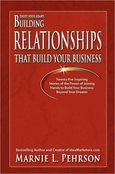 Cover for Marnie L Pehrson · Trust Your Heart: Building Relationships That Build Your Business (Paperback Book) (2012)