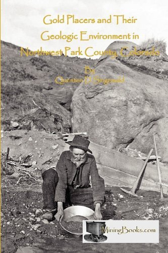Cover for Quenten D. Singewald · Gold Placers and Their Geologic Environment in Northwestern Park County, Colorado (Pocketbok) (2010)