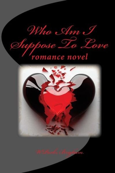 Cover for Wparks Brigham · Who Am I Suppose to Love: Romance Novel (Paperback Book) (2014)