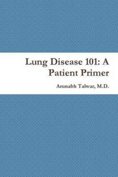 Cover for M D Arunabh Talwar · Lung Disease 101: a Patient Primer (Paperback Book) (2013)