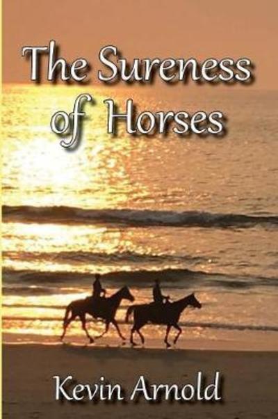 Cover for Kevin Arnold · The Sureness of Horses (Paperback Book) (2018)