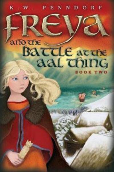 Cover for Kw Penndorf · Freya and the Battle at the Aal Thing - Freya (Pocketbok) (2017)