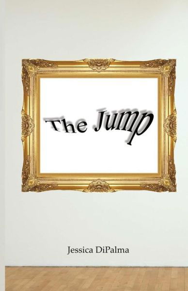 The Jump - Jessica DiPalma - Książki - No Frills Buffalo - 9780998401836 - 23 maja 2017