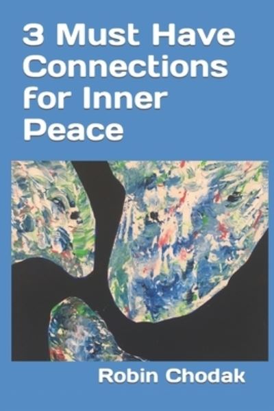 Cover for Robin Chodak · 3 Must Have Connections for Inner Peace (Paperback Book) (2020)