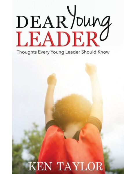 Cover for Ken Taylor · Dear Young Leader: Thoughts Every Young Leader Should Know (Pocketbok) (2017)