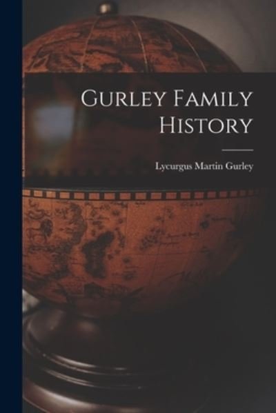 Cover for Lycurgus Martin Gurley · Gurley Family History (Pocketbok) (2021)