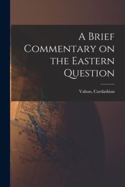 Cover for Vahan Cardashian · A Brief Commentary on the Eastern Question (Pocketbok) (2021)