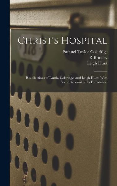 Christ's Hospital; Recollections of Lamb, Coleridge, and Leigh Hunt; with Some Account of Its Foundation - Samuel Taylor Coleridge - Böcker - Creative Media Partners, LLC - 9781019181836 - 27 oktober 2022