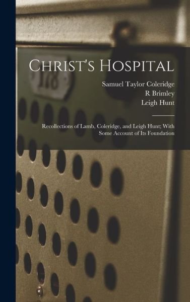Cover for Samuel Taylor Coleridge · Christ's Hospital; Recollections of Lamb, Coleridge, and Leigh Hunt; with Some Account of Its Foundation (Bog) (2022)