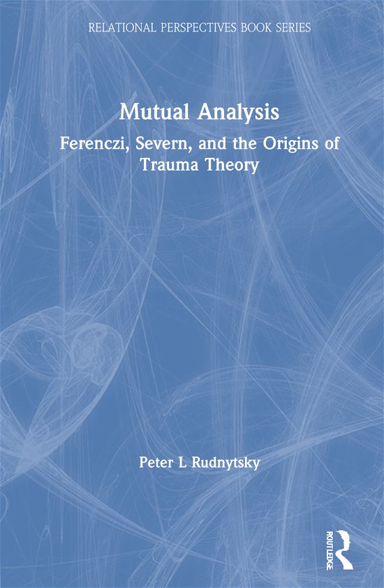 Cover for Peter L. Rudnytsky · Mutual Analysis: Ferenczi, Severn, and the Origins of Trauma Theory - Relational Perspectives Book Series (Hardcover bog) (2021)