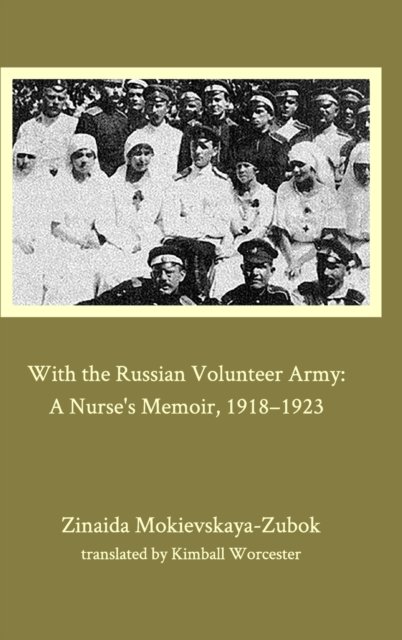 Cover for Zinaida Mokievskaya-Zubok · With the Russian Volunteer Army (Hardcover Book) (2021)