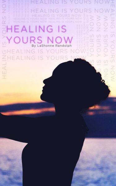 Cover for Lashonne Randolph · Healing is Yours Now (Paperback Book) (2019)