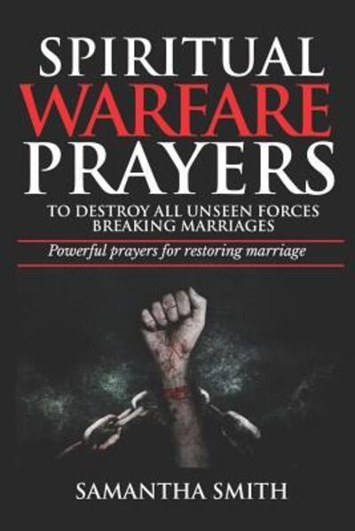 Cover for Samantha Smith · Spiritual Warfare Prayers to Destroy All Unseen Forces Breaking Marriages (Paperback Book) (2019)