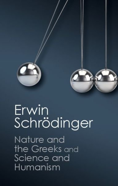 'Nature and the Greeks' and 'Science and Humanism' - Canto Classics - Erwin Schrodinger - Bøker - Cambridge University Press - 9781107431836 - 6. november 2014