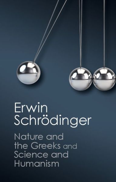'Nature and the Greeks' and 'Science and Humanism' - Canto Classics - Erwin Schrodinger - Books - Cambridge University Press - 9781107431836 - November 6, 2014