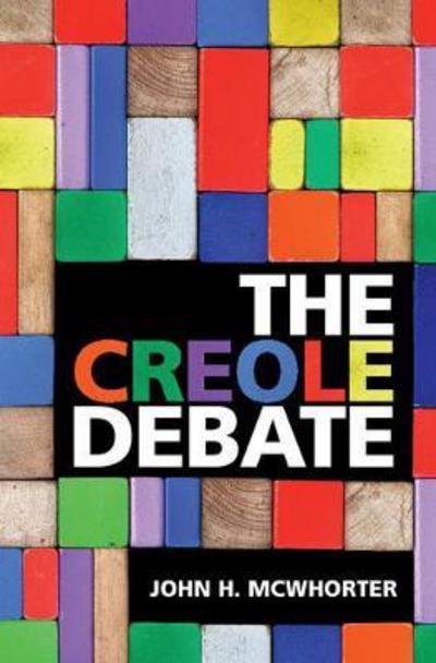 Cover for McWhorter, John H. (Columbia University, New York) · The Creole Debate (Taschenbuch) (2018)