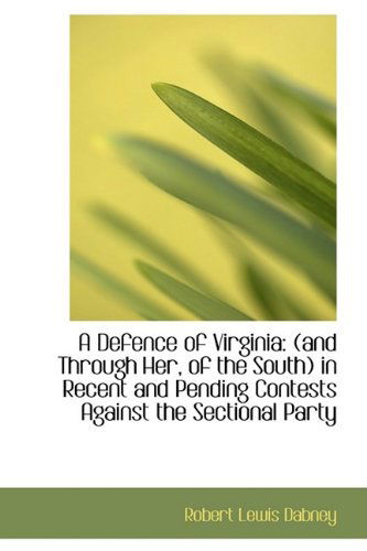 Cover for Robert Lewis Dabney · A Defence of Virginia: (And Through Her, of the South) in Recent and Pending Contests Against the Se (Paperback Book) (2009)