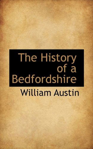 Cover for William Austin · The History of a Bedfordshire (Paperback Book) (2009)