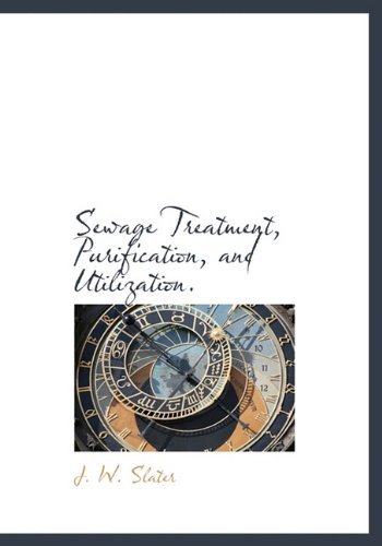 Cover for J. W. Slater · Sewage Treatment, Purification, and Utilization. (Gebundenes Buch) (2009)