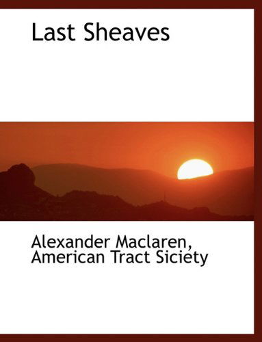 Cover for Alexander Maclaren · Last Sheaves (Paperback Book) (2010)