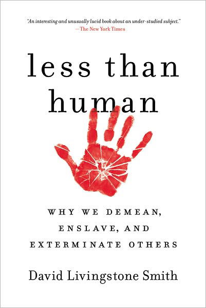 Cover for David Livingstone Smith · Less Than Human: Why We Demean, Enslave, and Exterminate Others (Taschenbuch) (2012)