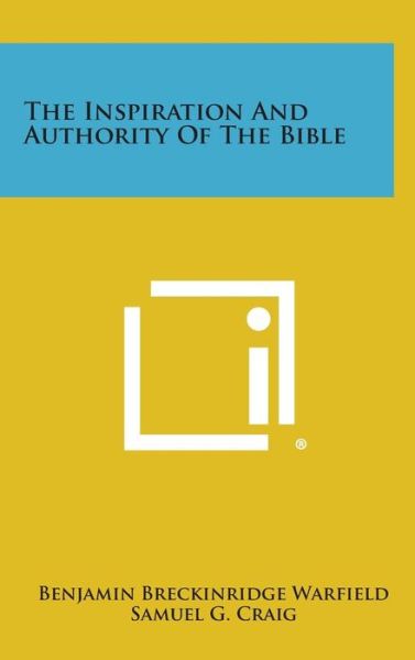 Cover for Benjamin Breckinridge Warfield · The Inspiration and Authority of the Bible (Hardcover Book) (2013)