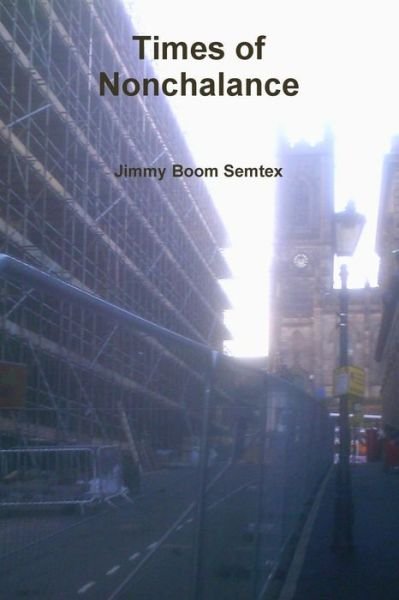 Cover for Jimmy Boom Semtex · Times of Nonchalance (Paperback Bog) (2014)