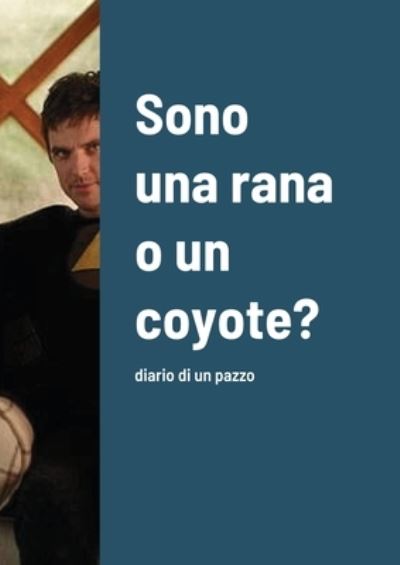 Sono una rana o un coyote? - Rachel Corry - Kirjat - Lulu.com - 9781300155836 - maanantai 26. heinäkuuta 2021