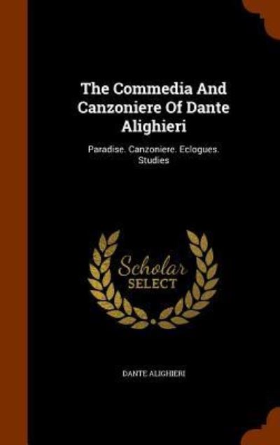 Cover for Dante Alighieri · The Commedia and Canzoniere of Dante Alighieri (Hardcover Book) (2015)