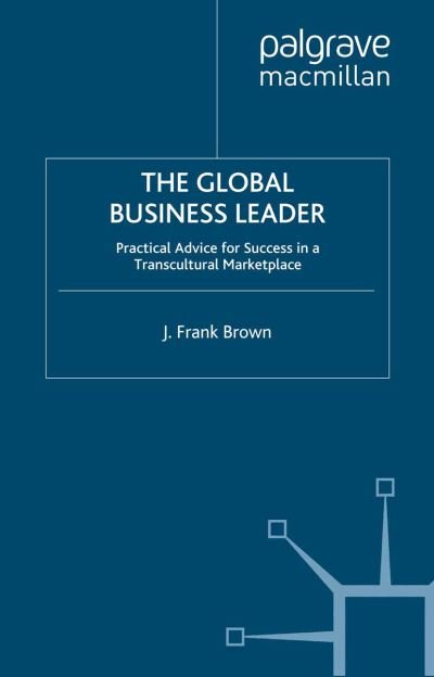 Cover for Brown · The Global Business Leader (Book) (2007)