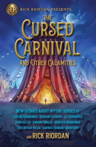 Cover for Roshani Chokshi · The Cursed Carnival And Other Calamities: New Stories About Mythic Heroes (Hardcover bog) (2021)