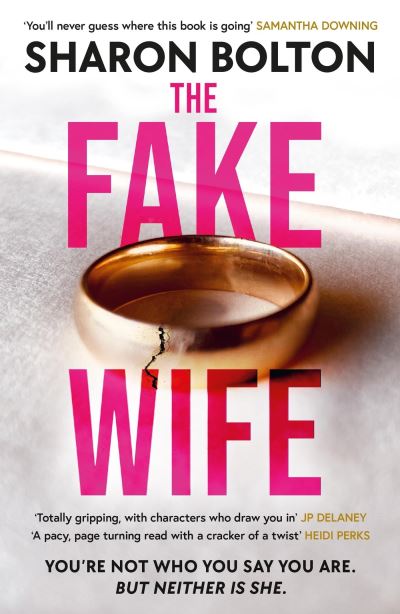 Cover for Sharon Bolton · The Fake Wife: An absolutely gripping psychological thriller with jaw-dropping twists from the author of THE SPLIT (Paperback Book) (2024)