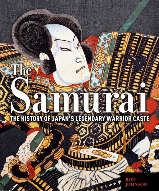 Cover for Rod Johnson · The Samurai: The History of Japan’s Legendary Warrior Caste (Hardcover Book) (2025)