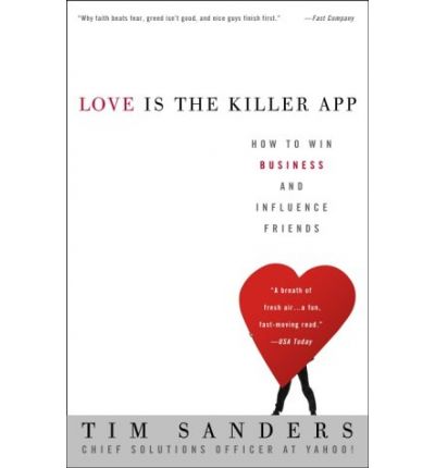 Cover for Tim Sanders · Love Is the Killer App: How to Win Business and Influence Friends (Paperback Book) (2003)