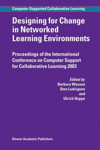 Cover for Barbara Ed Wasson · Designing for Change in Networked Learning Environments - Computer-Supported Collaborative Learning Series (Hardcover Book) [2003 edition] (2003)