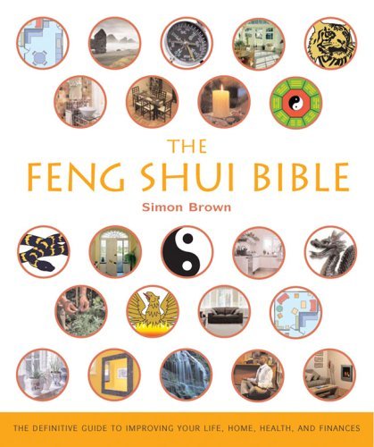 The Feng Shui Bible: the Definitive Guide to Improving Your Life, Home, Health, and Finances - Simon G. Brown - Böcker - Sterling - 9781402729836 - 1 augusti 2005