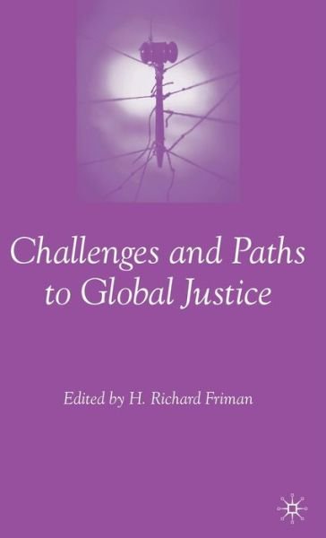 Cover for H Richard Friman · Challenges and Paths to Global Justice (Gebundenes Buch) [2007 edition] (2007)