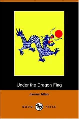 Cover for James Allan · Under the Dragon Flag: My Experiences in the Chino-japanese War (Dodo Press) (Paperback Book) (2006)