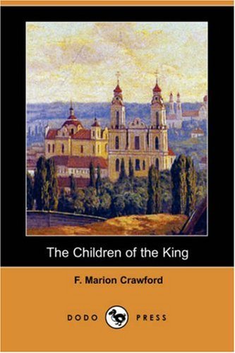 Cover for F. Marion Crawford · The Children of the King (Dodo Press) (Paperback Book) (2007)