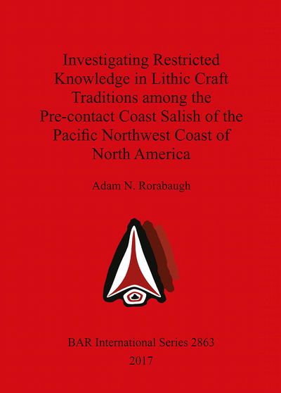 Cover for Adam N. Rorabaugh · Investigating Restricted Knowledge in Lithic Craft Traditions among the Pre-contact Coast Salish of the Pacific Northwest Coast of North America (Paperback Book) (2017)