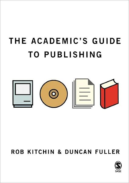 Cover for Rob Kitchin · The Academic's Guide to Publishing - Sage Study Skills Series (Taschenbuch) (2005)