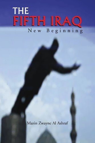 The Fifth Iraq: New Beginning - Mazin Zwayne - Books - Xlibris - 9781413495836 - August 15, 2005