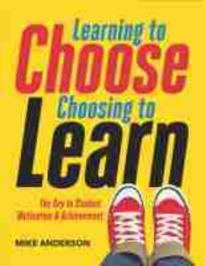Cover for Mike Anderson · Learning to Choose, Choosing to Learn: The Key to Student Motivation and Achievement (Paperback Book) (2016)