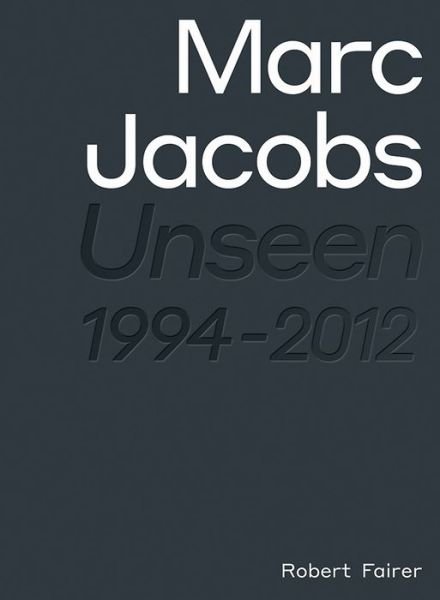 Cover for Robert Fairer · Marc Jacobs Unseen 1994 - 2012 (Hardcover Book) (2018)